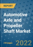 Automotive Axle and Propeller Shaft Market Outlook in 2022 and Beyond: Trends, Growth Strategies, Opportunities, Market Shares, Companies to 2030- Product Image