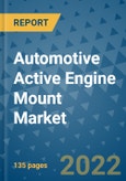 Automotive Active Engine Mount Market Outlook in 2022 and Beyond: Trends, Growth Strategies, Opportunities, Market Shares, Companies to 2030- Product Image