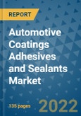 Automotive Coatings Adhesives and Sealants Market Outlook in 2022 and Beyond: Trends, Growth Strategies, Opportunities, Market Shares, Companies to 2030- Product Image