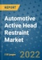 Automotive Active Head Restraint Market Outlook in 2022 and Beyond: Trends, Growth Strategies, Opportunities, Market Shares, Companies to 2030 - Product Image