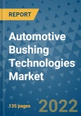 Automotive Bushing Technologies Market Outlook in 2022 and Beyond: Trends, Growth Strategies, Opportunities, Market Shares, Companies to 2030- Product Image