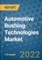 Automotive Bushing Technologies Market Outlook in 2022 and Beyond: Trends, Growth Strategies, Opportunities, Market Shares, Companies to 2030 - Product Thumbnail Image