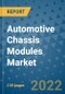 Automotive Chassis Modules Market Outlook in 2022 and Beyond: Trends, Growth Strategies, Opportunities, Market Shares, Companies to 2030 - Product Image