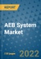 AEB System Market Outlook in 2022 and Beyond: Trends, Growth Strategies, Opportunities, Market Shares, Companies to 2030 - Product Image