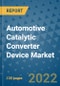 Automotive Catalytic Converter Device Market Outlook in 2022 and Beyond: Trends, Growth Strategies, Opportunities, Market Shares, Companies to 2030 - Product Image