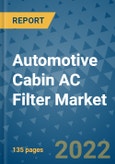 Automotive Cabin AC Filter Market Outlook in 2022 and Beyond: Trends, Growth Strategies, Opportunities, Market Shares, Companies to 2030- Product Image