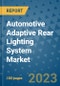 Automotive Adaptive Rear Lighting System Market Outlook in 2022 and Beyond: Trends, Growth Strategies, Opportunities, Market Shares, Companies to 2030 - Product Image
