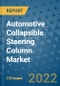 Automotive Collapsible Steering Column Market Outlook in 2022 and Beyond: Trends, Growth Strategies, Opportunities, Market Shares, Companies to 2030 - Product Image