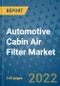 Automotive Cabin Air Filter Market Outlook in 2022 and Beyond: Trends, Growth Strategies, Opportunities, Market Shares, Companies to 2030 - Product Image
