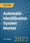 Automatic Identification System Market Outlook in 2022 and Beyond: Trends, Growth Strategies, Opportunities, Market Shares, Companies to 2030 - Product Thumbnail Image