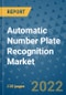Automatic Number Plate Recognition Market Outlook in 2022 and Beyond: Trends, Growth Strategies, Opportunities, Market Shares, Companies to 2030 - Product Image