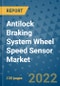 Antilock Braking System Wheel Speed Sensor Market Outlook in 2022 and Beyond: Trends, Growth Strategies, Opportunities, Market Shares, Companies to 2030 - Product Thumbnail Image