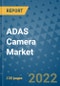 ADAS Camera Market Outlook in 2022 and Beyond: Trends, Growth Strategies, Opportunities, Market Shares, Companies to 2030 - Product Image