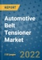 Automotive Belt Tensioner Market Outlook in 2022 and Beyond: Trends, Growth Strategies, Opportunities, Market Shares, Companies to 2030 - Product Image