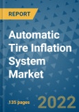 Automatic Tire Inflation System Market Outlook in 2022 and Beyond: Trends, Growth Strategies, Opportunities, Market Shares, Companies to 2030- Product Image