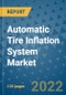 Automatic Tire Inflation System Market Outlook in 2022 and Beyond: Trends, Growth Strategies, Opportunities, Market Shares, Companies to 2030 - Product Thumbnail Image