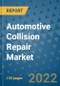 Automotive Collision Repair Market Outlook in 2022 and Beyond: Trends, Growth Strategies, Opportunities, Market Shares, Companies to 2030 - Product Image