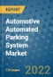 Automotive Automated Parking System Market Outlook in 2022 and Beyond: Trends, Growth Strategies, Opportunities, Market Shares, Companies to 2030 - Product Image
