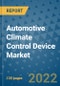 Automotive Climate Control Device Market Outlook in 2022 and Beyond: Trends, Growth Strategies, Opportunities, Market Shares, Companies to 2030 - Product Thumbnail Image