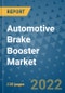 Automotive Brake Booster Market Outlook in 2022 and Beyond: Trends, Growth Strategies, Opportunities, Market Shares, Companies to 2030 - Product Image