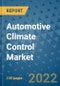 Automotive Climate Control Market Outlook in 2022 and Beyond: Trends, Growth Strategies, Opportunities, Market Shares, Companies to 2030 - Product Thumbnail Image