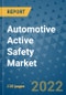 Automotive Active Safety Market Outlook in 2022 and Beyond: Trends, Growth Strategies, Opportunities, Market Shares, Companies to 2030 - Product Image