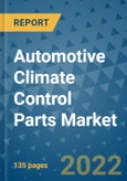Automotive Climate Control Parts Market Outlook in 2022 and Beyond: Trends, Growth Strategies, Opportunities, Market Shares, Companies to 2030- Product Image