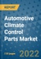 Automotive Climate Control Parts Market Outlook in 2022 and Beyond: Trends, Growth Strategies, Opportunities, Market Shares, Companies to 2030 - Product Thumbnail Image