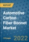 Automotive Carbon Fiber Bonnet Market Outlook in 2022 and Beyond: Trends, Growth Strategies, Opportunities, Market Shares, Companies to 2030 - Product Image