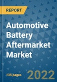 Automotive Battery Aftermarket Market Outlook in 2022 and Beyond: Trends, Growth Strategies, Opportunities, Market Shares, Companies to 2030- Product Image
