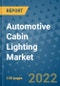 Automotive Cabin Lighting Market Outlook in 2022 and Beyond: Trends, Growth Strategies, Opportunities, Market Shares, Companies to 2030 - Product Image