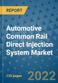 Automotive Common Rail Direct Injection System Market Outlook in 2022 and Beyond: Trends, Growth Strategies, Opportunities, Market Shares, Companies to 2030- Product Image