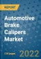 Automotive Brake Calipers Market Outlook in 2022 and Beyond: Trends, Growth Strategies, Opportunities, Market Shares, Companies to 2030 - Product Image