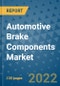 Automotive Brake Components Market Outlook in 2022 and Beyond: Trends, Growth Strategies, Opportunities, Market Shares, Companies to 2030 - Product Image