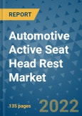 Automotive Active Seat Head Rest Market Outlook in 2022 and Beyond: Trends, Growth Strategies, Opportunities, Market Shares, Companies to 2030- Product Image
