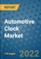 Automotive Clock Market Outlook in 2022 and Beyond: Trends, Growth Strategies, Opportunities, Market Shares, Companies to 2030 - Product Thumbnail Image