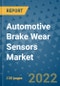 Automotive Brake Wear Sensors Market Outlook in 2022 and Beyond: Trends, Growth Strategies, Opportunities, Market Shares, Companies to 2030 - Product Image