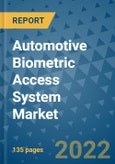 Automotive Biometric Access System Market Outlook in 2022 and Beyond: Trends, Growth Strategies, Opportunities, Market Shares, Companies to 2030- Product Image
