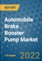 Automobile Brake Booster Pump Market Outlook in 2022 and Beyond: Trends, Growth Strategies, Opportunities, Market Shares, Companies to 2030 - Product Image