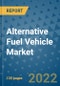 Alternative Fuel Vehicle Market Outlook in 2022 and Beyond: Trends, Growth Strategies, Opportunities, Market Shares, Companies to 2030 - Product Image