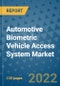 Automotive Biometric Vehicle Access System Market Outlook in 2022 and Beyond: Trends, Growth Strategies, Opportunities, Market Shares, Companies to 2030 - Product Image