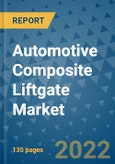 Automotive Composite Liftgate Market Outlook in 2022 and Beyond: Trends, Growth Strategies, Opportunities, Market Shares, Companies to 2030- Product Image