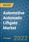 Automotive Automatic Liftgate Market Outlook in 2022 and Beyond: Trends, Growth Strategies, Opportunities, Market Shares, Companies to 2030 - Product Thumbnail Image