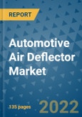 Automotive Air Deflector Market Outlook in 2022 and Beyond: Trends, Growth Strategies, Opportunities, Market Shares, Companies to 2030- Product Image