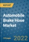 Automobile Brake Hose Market Outlook in 2022 and Beyond: Trends, Growth Strategies, Opportunities, Market Shares, Companies to 2030 - Product Image