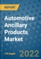 Automotive Ancillary Products Market Outlook in 2022 and Beyond: Trends, Growth Strategies, Opportunities, Market Shares, Companies to 2030 - Product Image