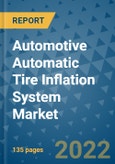 Automotive Automatic Tire Inflation System Market Outlook in 2022 and Beyond: Trends, Growth Strategies, Opportunities, Market Shares, Companies to 2030- Product Image