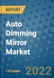 Auto Dimming Mirror Market Outlook in 2022 and Beyond: Trends, Growth Strategies, Opportunities, Market Shares, Companies to 2030 - Product Thumbnail Image