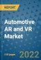 Automotive AR and VR Market Outlook in 2022 and Beyond: Trends, Growth Strategies, Opportunities, Market Shares, Companies to 2030 - Product Image