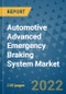 Automotive Advanced Emergency Braking System Market Outlook in 2022 and Beyond: Trends, Growth Strategies, Opportunities, Market Shares, Companies to 2030 - Product Image